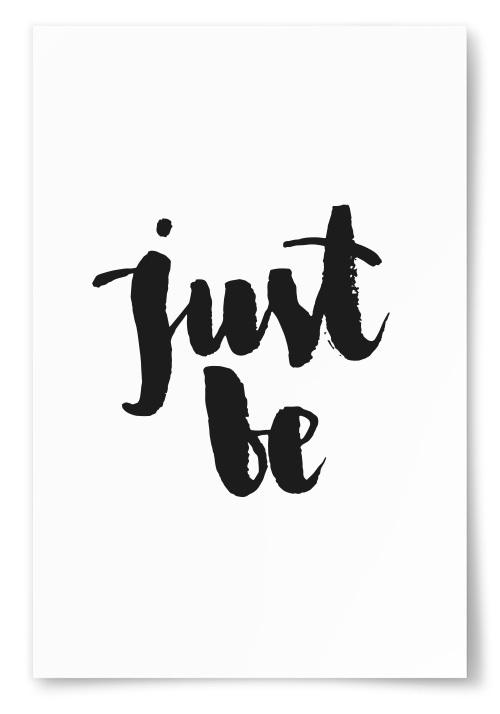Poster &quot;Just Be&quot; 