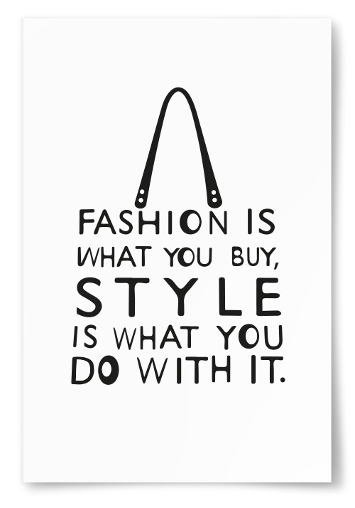 Poster &quot;Fashion Is What You Buy, Style Is What You Do With It.&quot; 