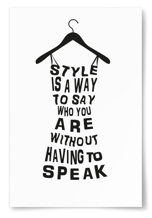 Poster &quot;Style Is A Way To Say Who You Are Without Having To Speak&quot;
