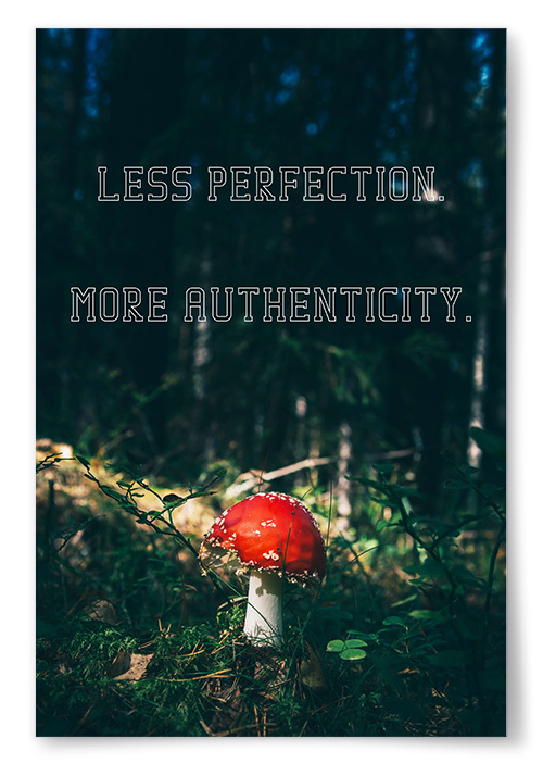 Poster &quot;Less perfection. More authenticity.&quot;